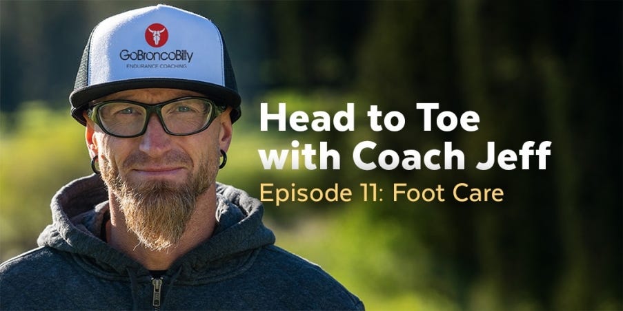 Head to Toe with Coach Jeff: Foot Care During Ultras
